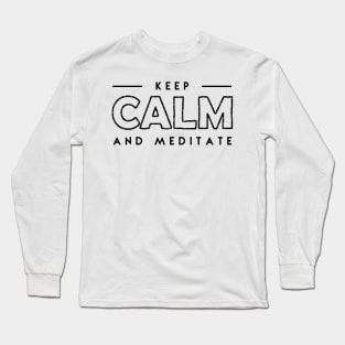 keep calm and meditate Long Sleeve T-Shirt